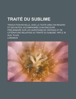 Book cover for Traite Du Sublime; Traduction Novelle, Avec Le Texte Grec En Regard Et Des Notes; Accompagnee D'Un Discours Preliminaire Sur Les Questions de Critique