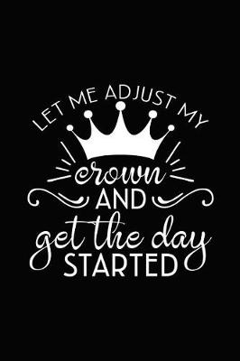 Book cover for Let Me Adjust My Crown and Get the Day Started