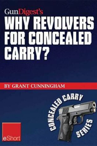 Cover of Gun Digest's Why Revolvers for Concealed Carry? Eshort