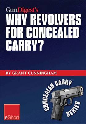 Cover of Gun Digest's Why Revolvers for Concealed Carry? Eshort