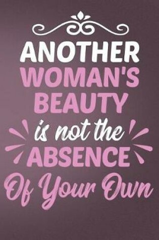 Cover of Another Woman's Beauty Is Not the Absence of Your Own