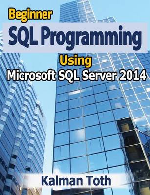 Book cover for Beginner SQL Programming Using Microsoft SQL Server 2014