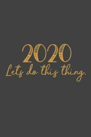 Cover of 2020 Let's Do This Thing.
