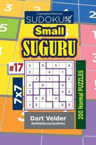 Cover of Sudoku Small Suguru - 200 Normal Puzzles 7x7 (Volume 17)