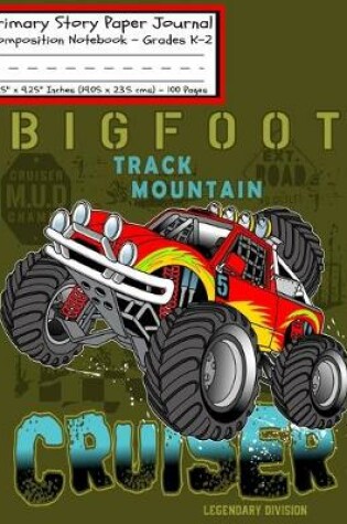 Cover of Monster Truck BIGFOOT CRUISER Primary Story Paper Journal