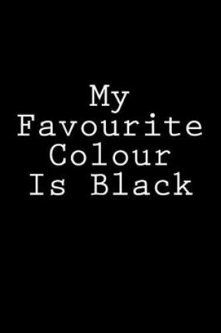 Cover of My Favourite Colour Is Black