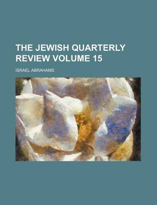 Book cover for The Jewish Quarterly Review Volume 15