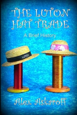 Book cover for The Luton Hat Trade, a Brief History