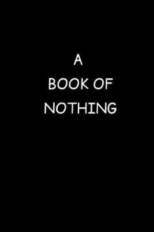 Cover of A Book Of Nothing