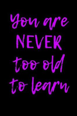 Book cover for You Are Never Too Old to Learn