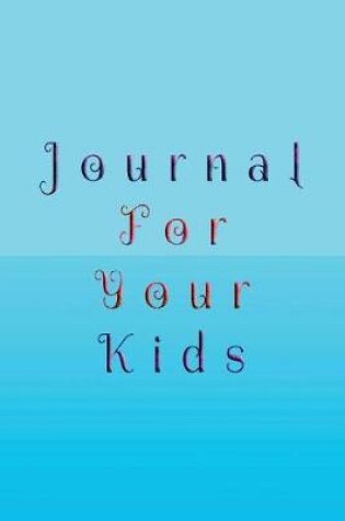 Cover of Journal For Your Kids