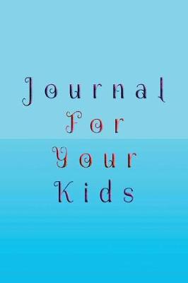 Book cover for Journal For Your Kids