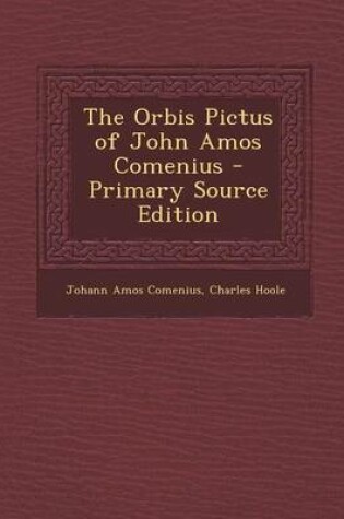 Cover of The Orbis Pictus of John Amos Comenius - Primary Source Edition