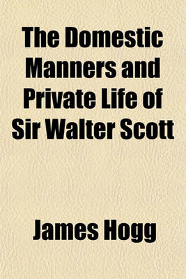 Book cover for The Domestic Manners and Private Life of Sir Walter Scott