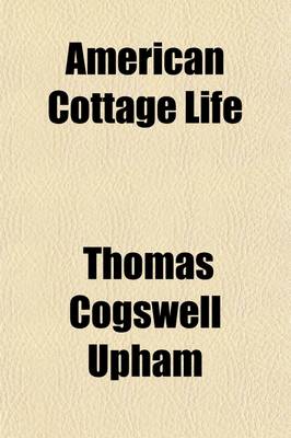 Book cover for American Cottage Life; A Series of Poems Illustrative of American Scenery, and of the Associations, Feelings, and Employments of the American Cottager and Farmer