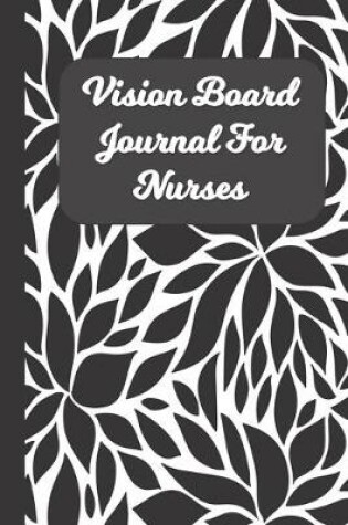 Cover of Vision Board Journal For Nurses
