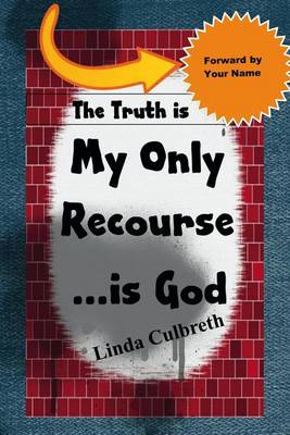 Book cover for The Truth Is My Only Recourse... Is God