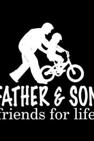 Cover of Father and son friends for life!