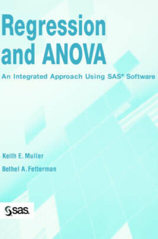 Cover of Regression and ANOVA – An Integrated Approach Using SAS Software