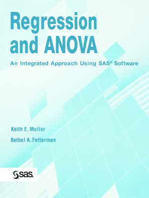 Book cover for Regression and ANOVA – An Integrated Approach Using SAS Software