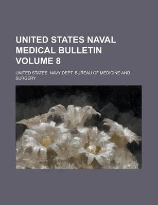 Book cover for United States Naval Medical Bulletin Volume 8