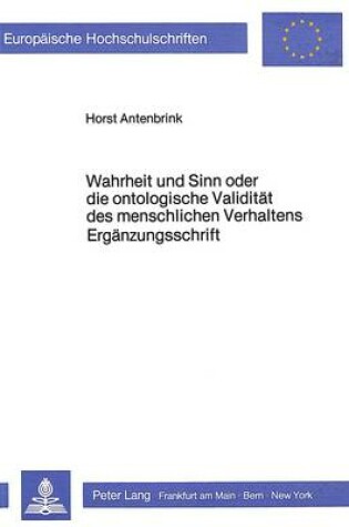 Cover of Wahrheit Und Sinn Oder Die Ontologische Validitaet Des Menschlichen Verhaltens - Ergaenzungsschrift