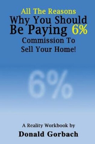 Cover of All The Reasons You Should Be Paying 6% Commission...