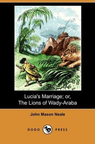 Cover of Lucia's Marriage; Or, the Lions of Wady-Araba (Dodo Press)