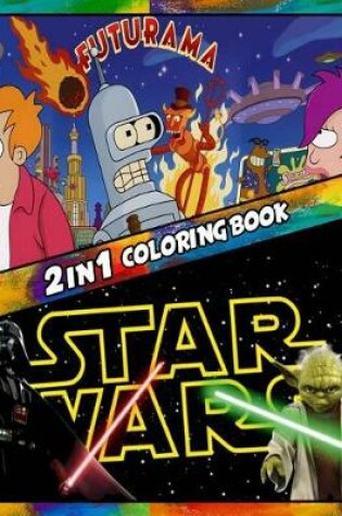 Cover of 2 in 1 Coloring Book Futurama and Star Wars