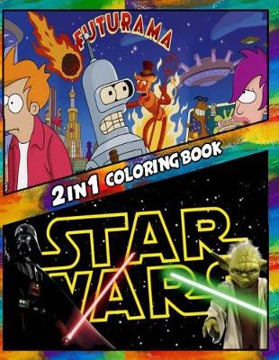 Book cover for 2 in 1 Coloring Book Futurama and Star Wars