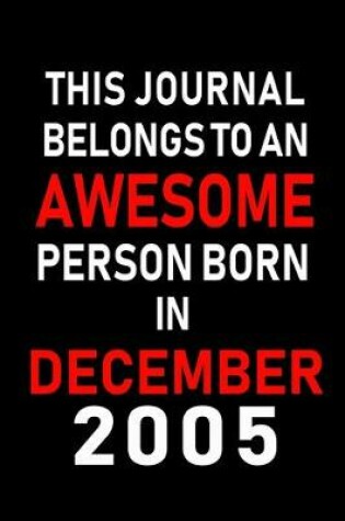 Cover of This Journal belongs to an Awesome Person Born in December 2005