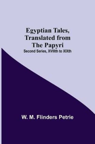 Cover of Egyptian Tales, Translated From The Papyri; Second Series, Xviiith To Xixth