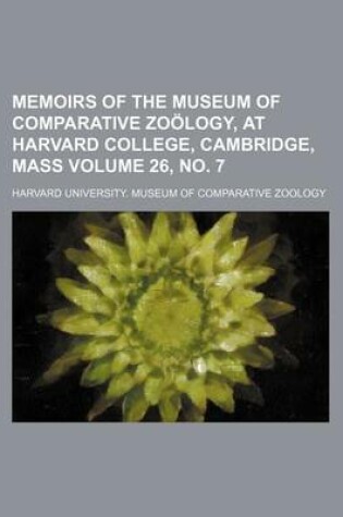 Cover of Memoirs of the Museum of Comparative Zoology, at Harvard College, Cambridge, Mass Volume 26, No. 7