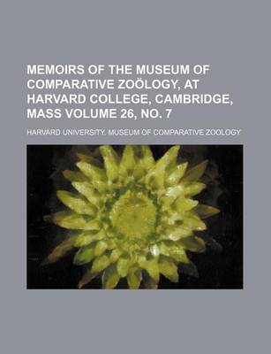 Book cover for Memoirs of the Museum of Comparative Zoology, at Harvard College, Cambridge, Mass Volume 26, No. 7