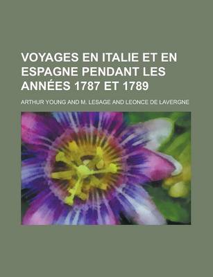 Book cover for Voyages En Italie Et En Espagne Pendant Les Annees 1787 Et 1789; Pendant Les Annees 1787 Et 1789