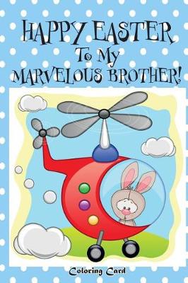 Book cover for Happy Easter To My Marvelous Brother! (Coloring Card)