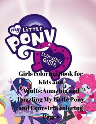 Book cover for My Little Pony and the Equestria Girls Coloring Book for Kids and Adults