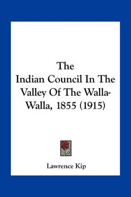 Book cover for The Indian Council in the Valley of the Walla-Walla, 1855 (1915)