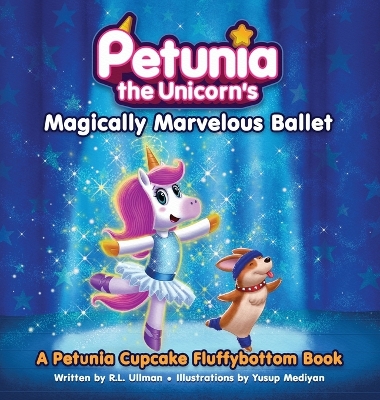 Cover of Petunia the Unicorn's Magically Marvelous Ballet