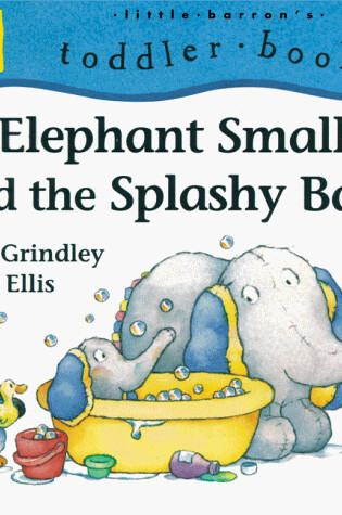 Cover of Elephant Small and the Splashy Bath