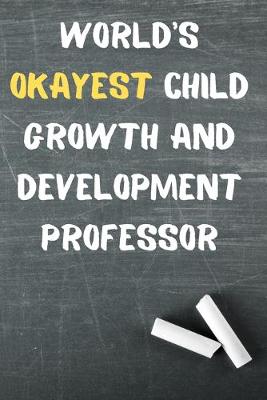 Book cover for World's Okayest Child Growth and Development Professor