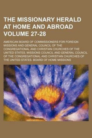 Cover of The Missionary Herald at Home and Abroad Volume 27-28