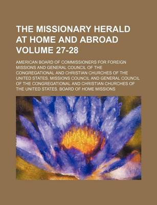 Book cover for The Missionary Herald at Home and Abroad Volume 27-28