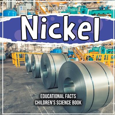 Book cover for Nickel Educational Facts For The 2nd Grade Children's Science Book