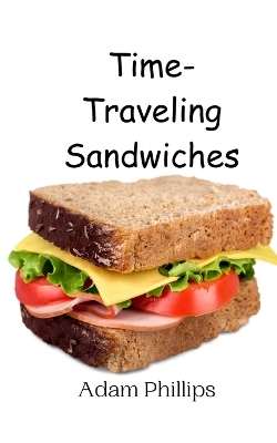 Book cover for Time-Traveling Sandwiches