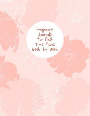 Book cover for Pregnancy Journals For First Time Moms Week By Week