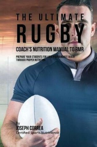Cover of The Ultimate Rugby Coach's Nutrition Manual To RMR