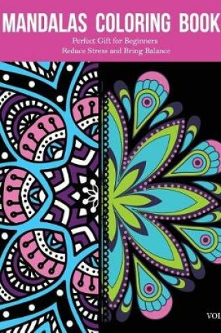 Cover of Mandalas Coloring Book Perfect Gift for Beginners Reduce Stress and Bring Balance