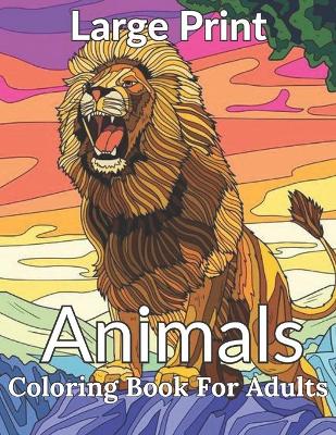 Book cover for Large Print Animals Coloring Book For Adults