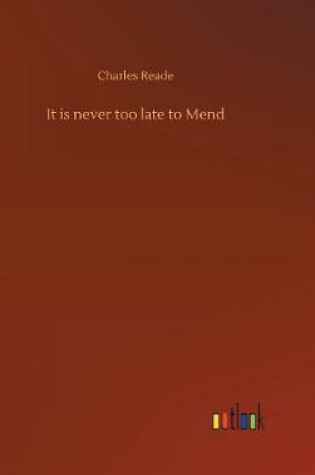 Cover of It is never too late to Mend